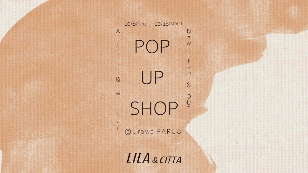 LILA n’ citta POP UP SHOP @URAWA PARCO